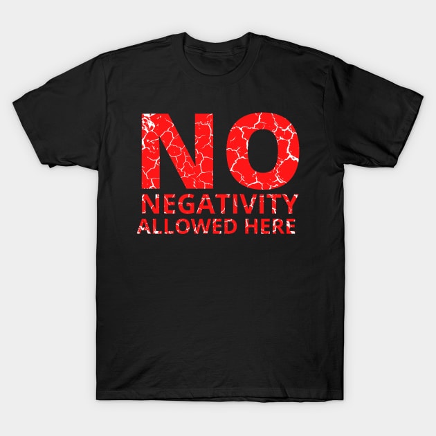 No Negativity Allowed Here distressed hard T-Shirt by KingsLightStore